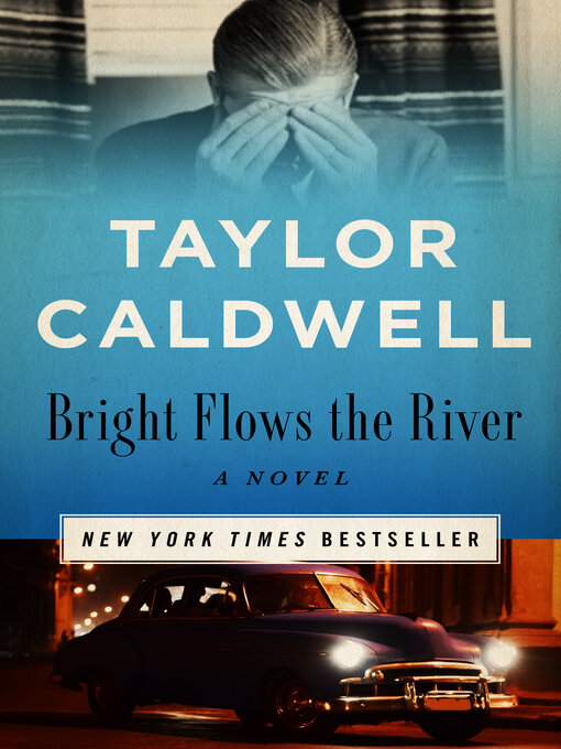 Title details for Bright Flows the River by Taylor Caldwell - Available
